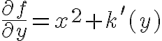 $\frac{\partial f}{\partial y}=x^2+k'(y)$